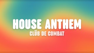 Clüb De Combat - House Anthem (Lyrics) "house every weekend"
