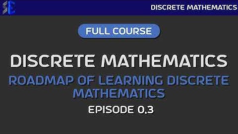 Roadmap Of Learning Discrete Mathematics -- Episode 0.3 -- Discrete Mathematics