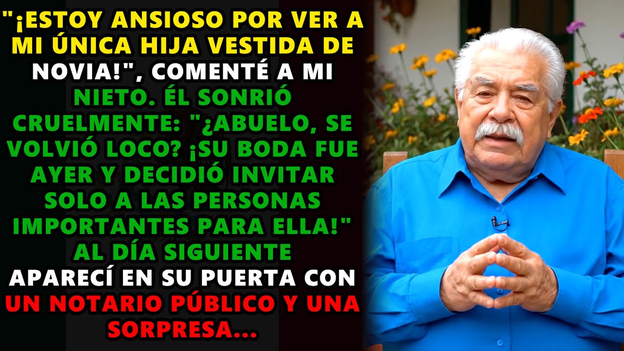 “¡ESTOY ANSIOSO POR VER A MI ÚNICA HIJA VESTIDA DE NOVIA!”, COMENTÉ A MI NIETO. ÉL SONRIÓ CRUELMENTE