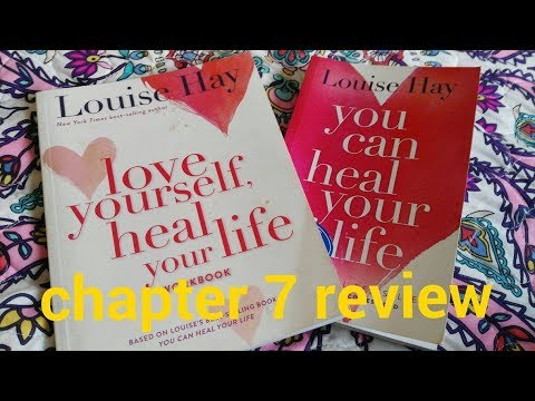 Chapter 7 review of you can heal your life by Louise Hay - YouTube