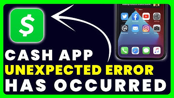 Cash App an Unexpected Error Has Occurred: How to Fix Cash App an Unexpected Error Has Occurred