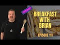 Breakfast with brian  episode 111