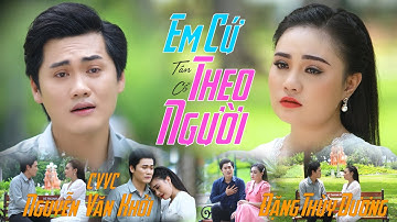 Tân Cổ EM CỨ THEO NGƯỜI Nghe Mà Lòng Đau 💗 Đặng Thùy Dương ft CVVC Nguyễn Văn Khởi Lh 0387776968