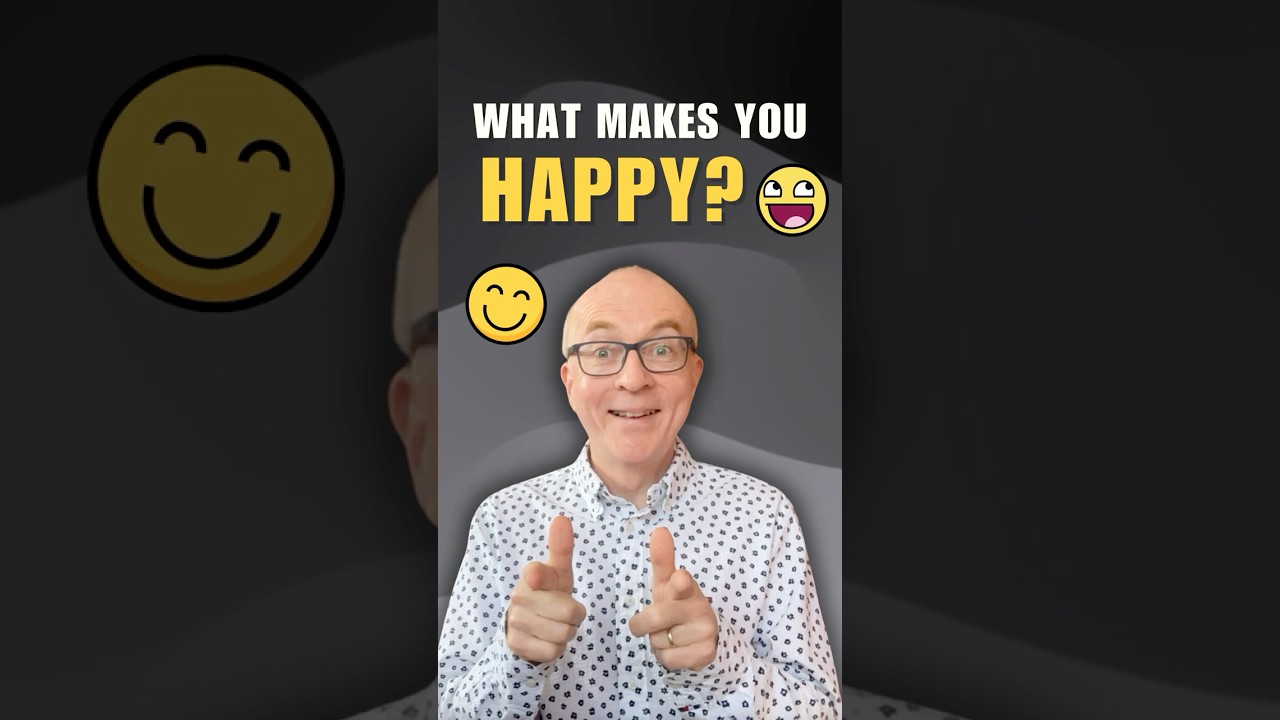 What makes you happy?