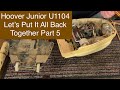 Hoover Junior U1104, Part 5, Let&#39;s Put It All Back Together