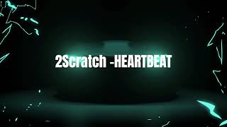 2Scratch - HEARTBEAT (Music Video)