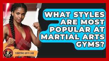 What Styles Are Most Popular at Martial Arts Gyms? - Fighting Arts Lab