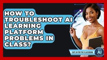 How To Troubleshoot AI Learning Platform Problems In Class? - Safe AI for The Classroom