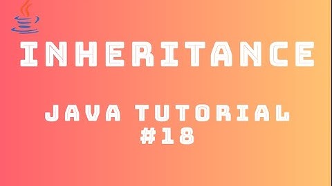 Java Tutorial 18 : Inheritance