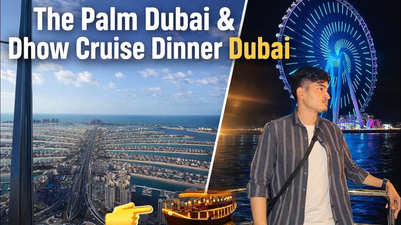 The Palm Jumeirah View & Dhow Cruise Dinner | Dubai Travel Vlog 🇦🇪