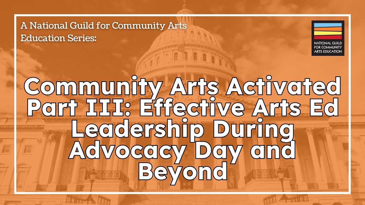 Community Arts Activated Part III: Effective Arts Ed Leadership During ...