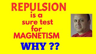 CLASSES 6, 7,9, REPULSION IS A TRUE TEST FOR MAGNETISM, WHY? Wealth
