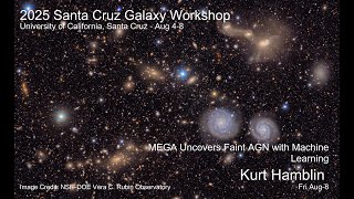 2025 UCSC Galaxy Workshop: Kurt Hamblin MEGA Uncovers Faint AGN with Machine Learning
