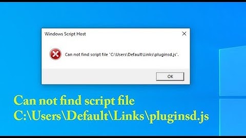 How to fix Can not find script fileC:\Users\Default\Links\pluginsd.js   II  IT Boy