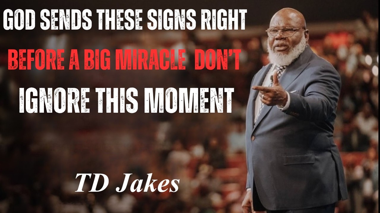 God Sends These Signs Right Before a Big Miracle | Don’t Ignore This Moment |  T.D. Jakes