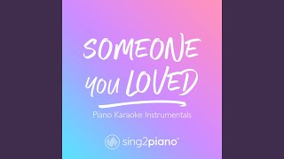 Video thumbnail of "Sing2Piano - Someone You Loved (Higher Key) (Originally Performed by Lewis Capaldi)"