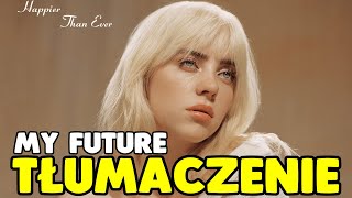 Billie Eilish - my future | Tłumaczenie po polsku screenshot 4