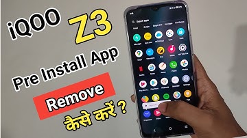 iQOO Z3 में Pre Installed Apps / System App को Uninstall कैसे करे ?