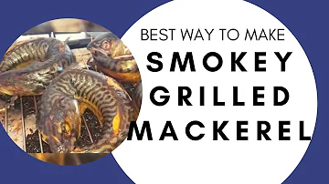 BEST WAY TO MAKE SMOKEY GRILLED MACKEREL | Amaka Glorious