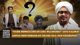 'IJAZAH ILMU MUJAROBAT DARI HABIB !!!' | Habib Abdul Qodir Ba'abud