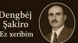 Dengbej Şaki̇ro / Ez Xeri̇bim