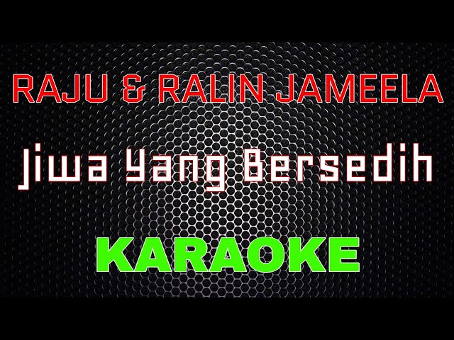 Raju u0026 Ralin Jameela - Jiwa Yang Bersedih [Karaoke] | LMusical class=