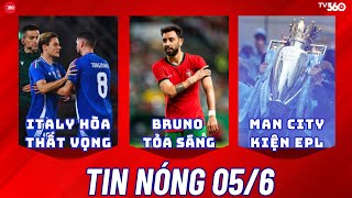 TIN NÓNG BÓNG ĐÁ 5/6: BRUNO GIÚP BỒ ĐÀO NHA THẮNG DỄ, ITALY HÒA THẤT VỌNG, MAN CITY KIỆN BTC EPL