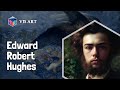 Who is edward robert hughesartist biographyvisart