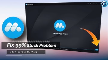 How To Fix MuMu Player 99% Loading Stuck Problem (100% Safe & Working)