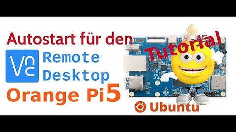 VNC Server Autostart mit dem Orange Pi5 | Arm64 | Ubuntu | Debian