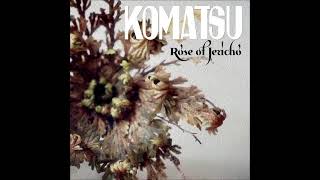 KOMATSU - Rose Of Jericho (Full Album 2021)