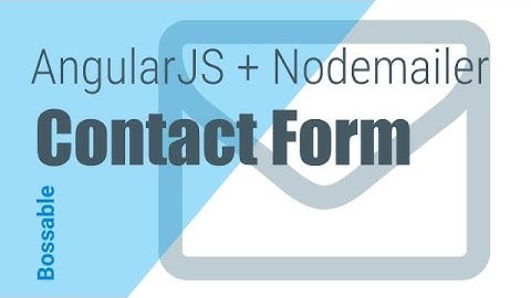 Bossable.com: AngularJS + Nodemailer Contact Form