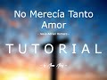 Jesús Adrián Romero &quot;No Merecía Tanto Amor&quot; | TUTORIAL