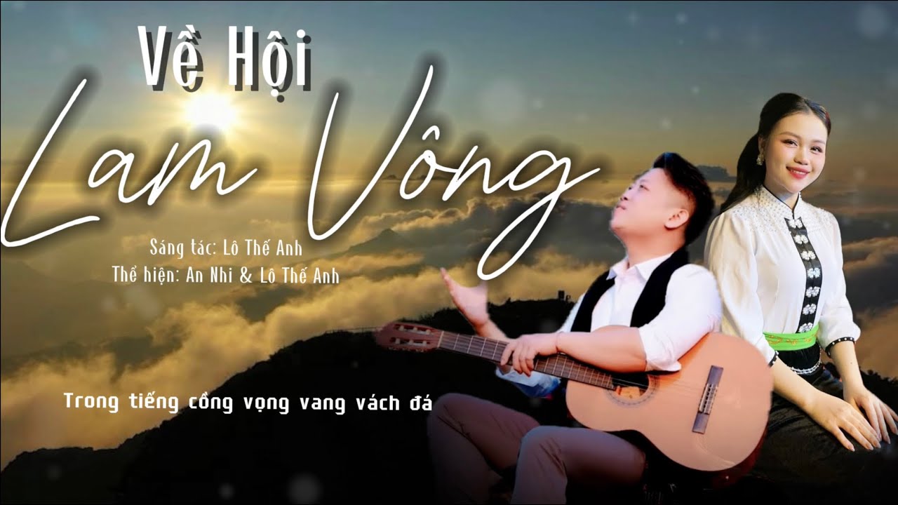Về Hội Lam Vông|| An Nhi & Lô Thế Anh ( Ca Khúc Trữ Tình Miền Núi Hay Nhất )