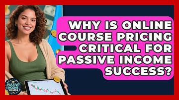 Why Is Online Course Pricing Critical For Passive Income Success? - Passive Income Wizards