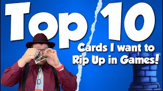 Top 10 Cards I Want to Rip Up in Games!