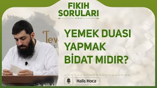 Yemek duası yapmak bidat mıdır? Halis Bayancuk Hoca Resimi