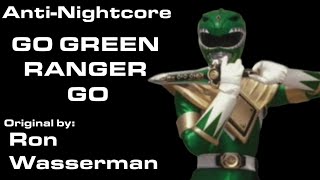 Anti-Nightcore - Go Green Ranger Go