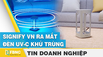 Signify Việt Nam ra mắt dòng sản phẩm đèn UV-C khử trùng | FBNC