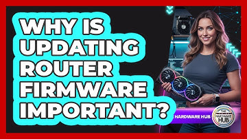 Why Is Updating Router Firmware Important?