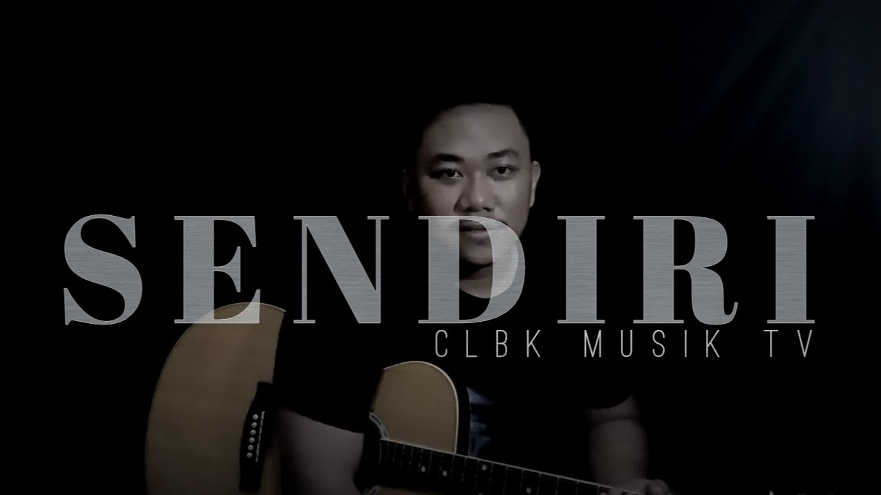 SENDIRI - CLBK MUSIK Tv ( Video Lyric )