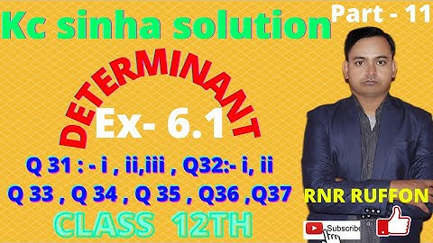 kc sinha solution|class 12| Determinant|sarnik|Ex-6.1|Q31:- i, ii, iii,Q32:-i,ii Q33,Q34,Q35,Q36,Q37