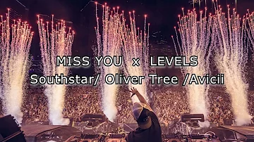 MISS YOU x LEVELS - Southstar / Oliver Tree / Avicii