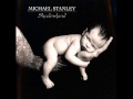 MICHAEL STANLEY - A GOOD IDEA AT THE TIME