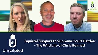 Unscripted: From Squirrel Suppers to Supreme Court Showdowns - The Wild World of Chris Bennett
