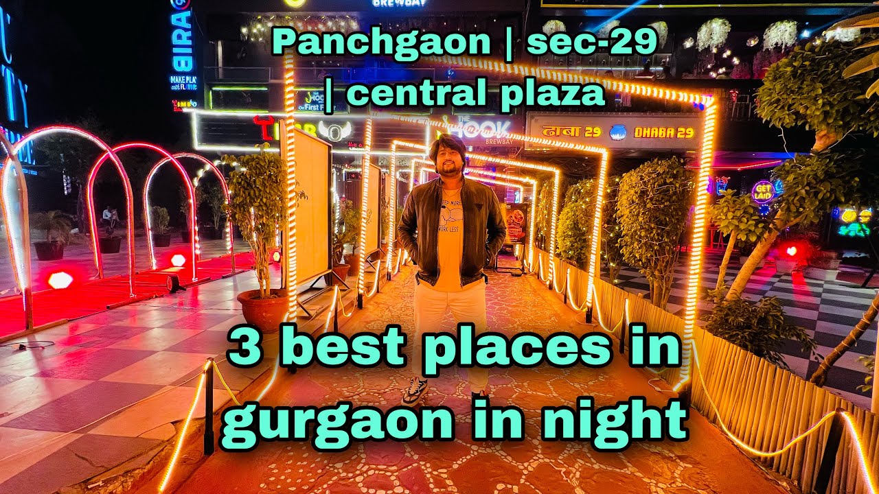 Gurgaon Night life sector 29 Gurgaon Panchgaon Central Plaza