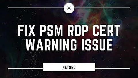 Install CA Signed SSL Certificate to Fix CyberArk PSM RDP Warning