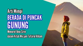 Arti Mimpi BERADA DI PUNCAK GUNUNG Menurut Ibnu Sirin dalam Kitab Mu'jam Tafsirul Ahlam