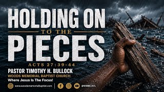Holding On To The Pieces | Pastor Timothy H. Bullock | WMBC | 08/02/2026