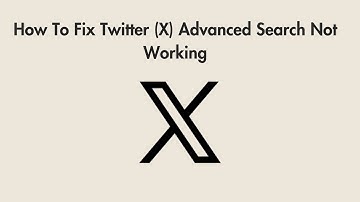 How To Fix Twitter (X) Advanced Search Not Working